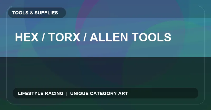 Hex / Torx / Allen Tools